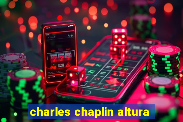 charles chaplin altura